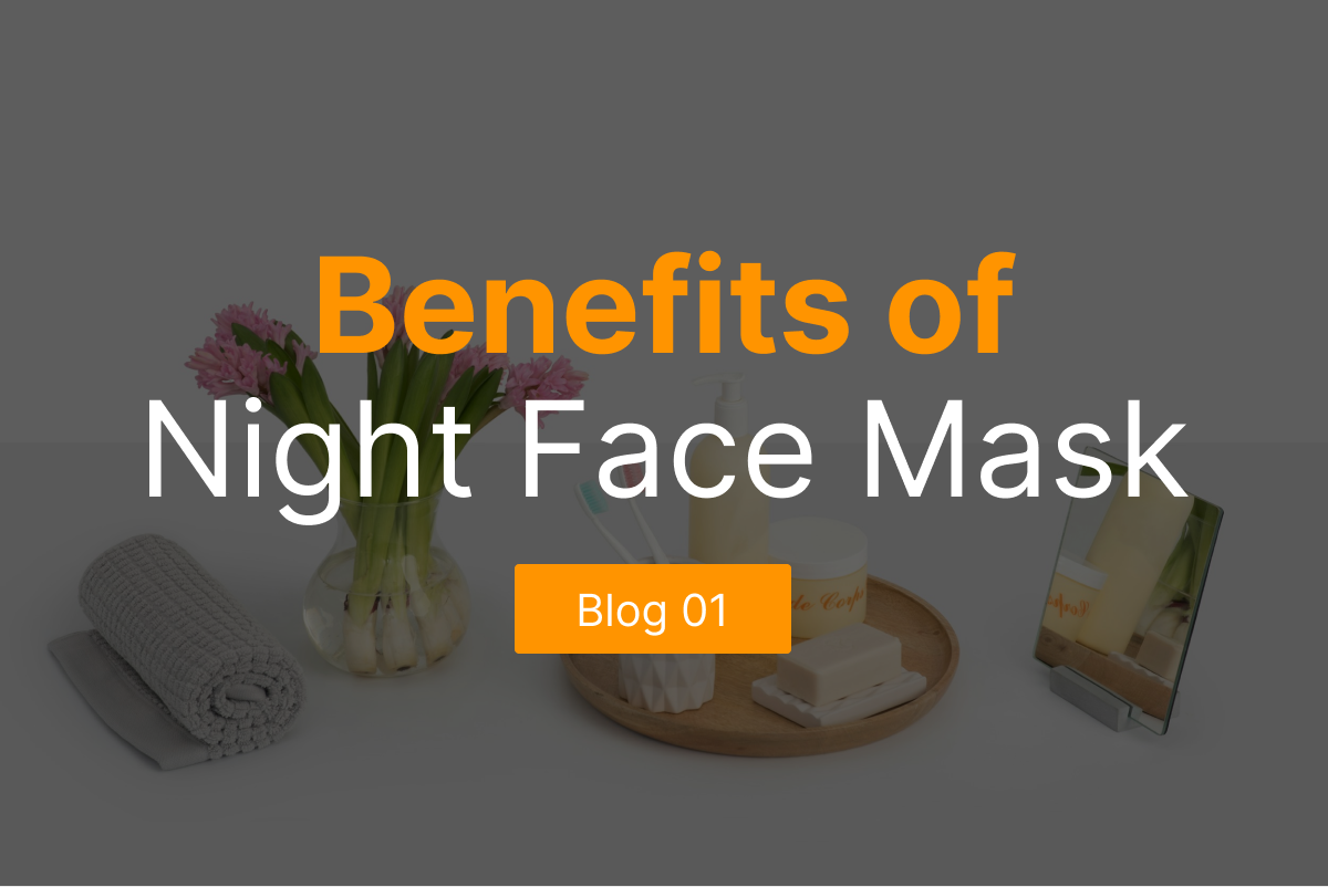 Benefits of Night Face Mask